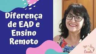 Qual a diferença entre EAD e Ensino Remoto?