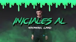 NATANAEL CANO Iniciales AL (letra)  CORRIDOS TUMBADOS, AMG, PRC, NATA, NATAKON