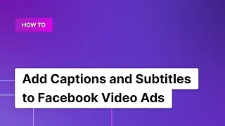 How to Add Captions and Subtitles to Facebook Video Ads | Rev