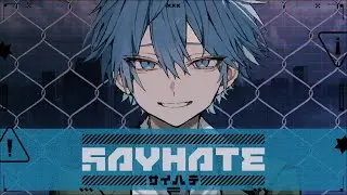 Sou「SAYHATE」MV