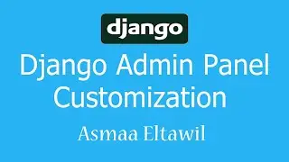 Django Admin Tutorial - How to customize admin panel [Arabic]