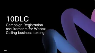 10DLC registration for Webex Calling business texting