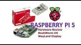 The New Raspberry PI 5 - Hardware Review -BookWorm OS -WayLand Desktop