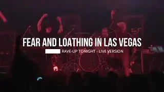 FEAR AND LOATHING IN LAS VEGAS - RAVE UP TONIGHT (LIVE VERSION 2022)