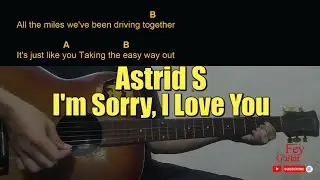 Astrid S - I'm Sorry, I Love You Guitar Chords cover