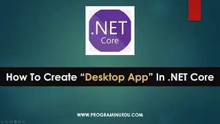 C# .NET Core Tutorials In Urdu & Hindi - How to Create Desktop App .NET Core