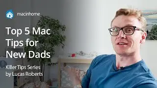 Top 5 Mac Tips for New Dads