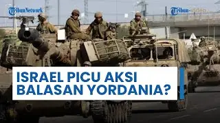 Israel Tutup Semua Penyeberangan di Yordania & Blokir Tepi Barat, Upaya Picu Yordania Terjun Perang?