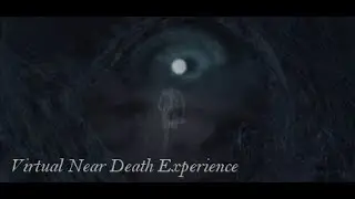 Virtual Near Death Experience PCVR - I Died and Came Back to Life in VR