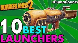 Top 10 BEST ROCKET LAUNCHERS in Borderlands 2! (Etech, Legendary & All Other Rarities) #PumaCounts