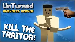 Unturned Gameplay - Part 11 - Unsynced Server, PvP & Traitor! - (Unturned Gameplay Funny Moments)