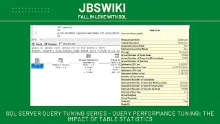 SQL Server Query Tuning Series - Query Performance Tuning: The Impact of Table Statistics @jbswiki