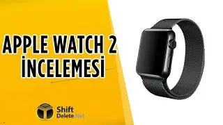 Apple Watch 2 inceleme