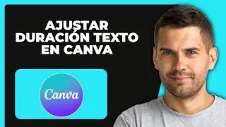 Cómo Establecer Duración Del Texto En Canva (Tutorial Para Principiantes 2025)