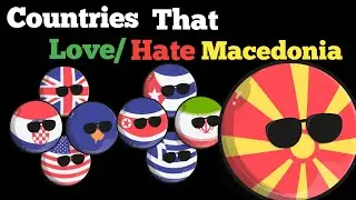 Countries that Love and Hate North Macedonia (Countryballs)