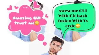 Awesome GUI Git Bash Fusion With Visual Studio Code with Python Programming!!