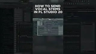 How To Send Vocal Stems From FL Studio 20