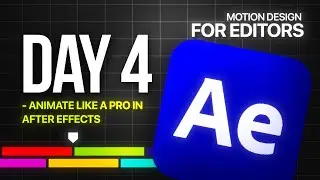 Day 4 - Animate Like A Pro In After Effects - Motion Design For Editors