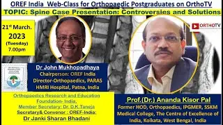 OREF  : Spine Case Presentation: Controversies and Solutions : Prof. Dr. Ananda Kisor Pal