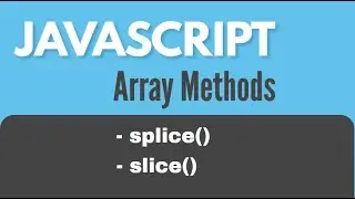 JavaScript Array Methods : splice() and slice()