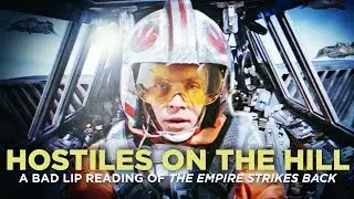 "HOSTILES ON THE HILL" — A Bad Lip Reading of The Empire Strikes Back