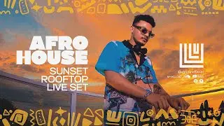 LULU Afro House - 4K Sunset Rooftop Live set 2024