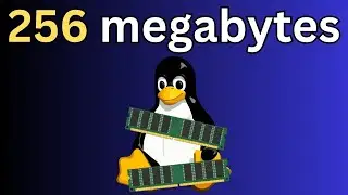 Can Linux Run In 256 Megabytes Of RAM?