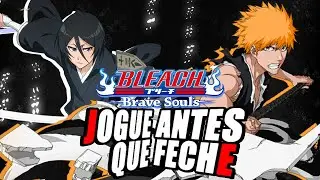 Bleach Brave Souls | JOGUE ANTES QUE FECHE #2