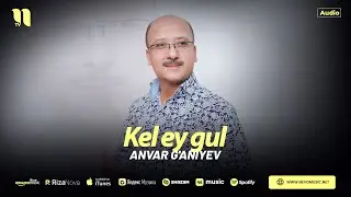 Anvar G'aniyev - Kel ey gul (audio 2024)