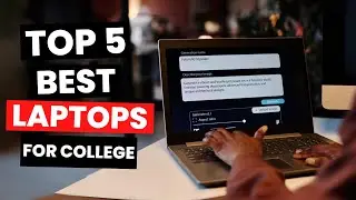 Top 5: Best Laptops For College (2024)