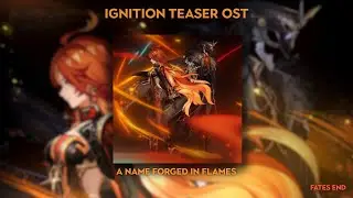 Ignition Teaser OST: A Name Forged in Flames | Genshin Impact | Version 5.0 Trailer OST