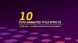 10 Cool Animated Text Effects + 1000s more - Titles and Transitions for FCPX