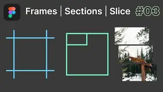 Frame | Sections | Slice - Figma Course - Class 03 - Urdu/Hindi