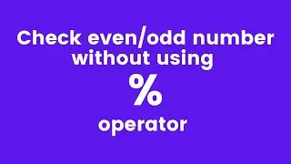 Trick | Check Even/Odd Number without using % (modulo operator)