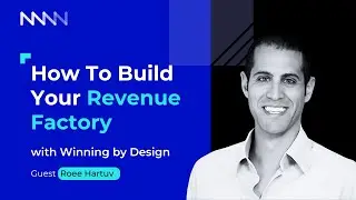 How To Build Your Revenue Factory  (w/ Roee Hartuv, Head of Revenue Architecture @Winning by Design)