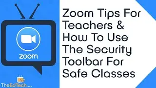 Zoom Teacher Tips & How To Use Zoom's Security Toolbar For Safe Classes