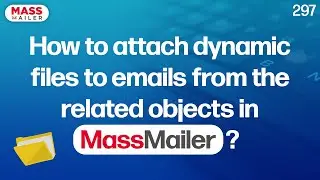 How to attach dynamic files to emails from the related objects in MassMailer?