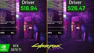 Cyberpunk 2077 | Nvidia Driver version 516.94 vs. 526.47 | RTX 3070 Ti