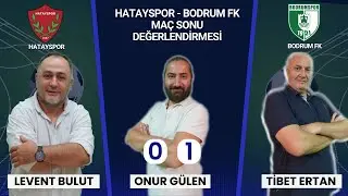 KENTSPOR: HATAYSPOR - BODRUMSPOR MAÇ SONU DEĞERLENDİRMESİ