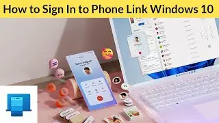 How to Sign In to Phone Link App in Windows 10?