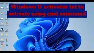 Windows 11 activator txt to activate using cmd command