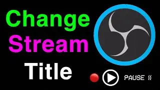 OBS STUDIO HOW TO CHANGE TITLE OF YOUR STREAM New!