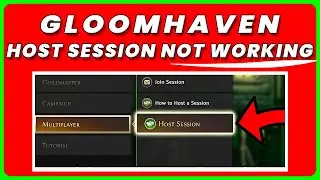 Gloomhaven Host Session Not Working: How to Fix Gloomhaven Multiplayer Not Working