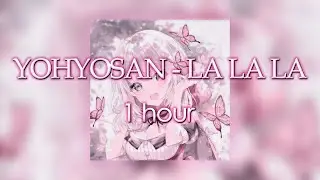 YOHYOSAN - LA LA LA | 1 hour