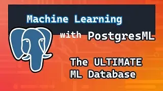 PostgresML: How to Use AI Models and Machine Learning Algorithms in Your Database