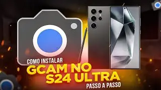 Como INSTALAR GCAM no GALAXY S24 ULTRA (PASSO A PASSO)