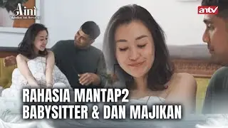 Asusila Majikan dan Babysitternya | Aini Malaikat Tak Bersayap ANTV Eps 18 FULL