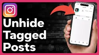 How To Unhide Tagged Posts On Instagram