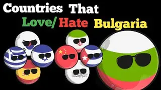 Countries that Love/Hate Bulgaria (Countryballs)