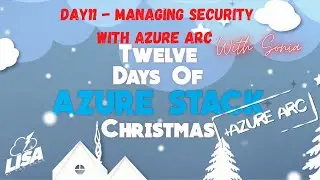 11th Day Azure Hybrid Christmas - Managing Security with Azure Arc